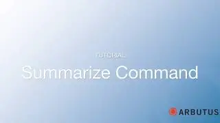 Arbutus Summarize Command
