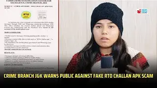 Crime Branch J&K Warns Public Against Fake RTO Challan APK Scam | JK News Today
