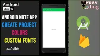 STUDENT NOTES APP 2 - CREATE PROJECT,SET COLORS,ADD CUSTOM FONTS (ANDROID & FIREBASE) - UNBOX CODING