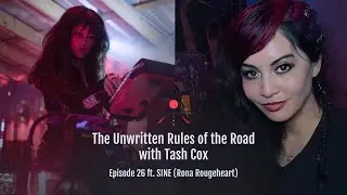 The Unwritten Rules of the Road with Tash Cox: Ep 26 ft. SINE (Rona Rougeheart)