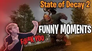 State Of Decay 2 Funny Moments, Rage and More!