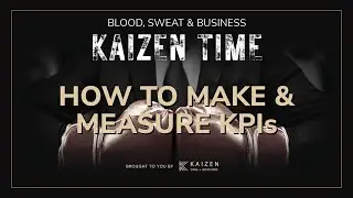 How to Create KPIs That WORK for YOUR Small Business | Kaizen Time: Blood, Sweat & Business Podcast