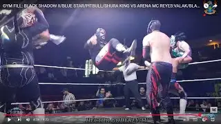 GYM FILL: BLACK SHADOW II/BLUE STAR/PITBULL/SHURA KING VS ARENA MC REYES:VALAK/BLACK AZHOR/KID FUEGO