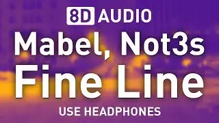 Mabel, Not3s - Fine Line | 8D AUDIO 🎧