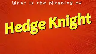 What is the Meaning of Hedge Knight