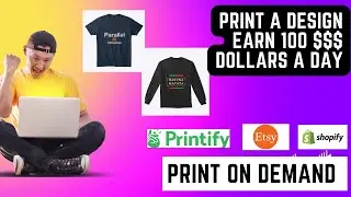 How to earn money by design - Print On Demand-Printify-Etsy-Shopify