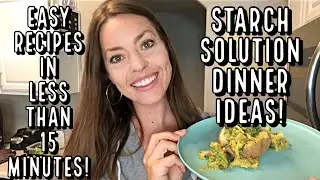 EASY & QUICK Starch Solution Dinner Ideas | Plant Based Weight Loss