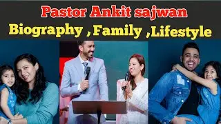 Biography Pastor Ankit sajwan | family | life style | Ankit sajwan ministries 