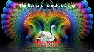 ANIMAL TOTEMS - Crane and Crickets