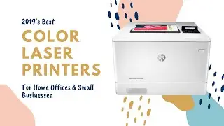 2019&rsquo;s Best Color Laser Printers For Home Offices & Small Businesses