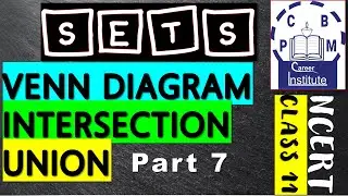 SETS, (L-7), VENN DIAGRAM , INTERSECTION , UNION , CLASS 11TH , PCBM