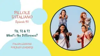 TU, TE, and TI - The difference between the 3 Italian 