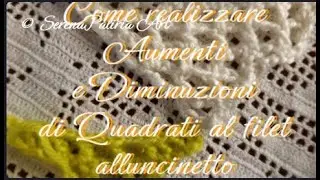 Come realizzare Aumenti e Diminuzioni di Quadrati  al filet all' uncinetto tutorial per principianti
