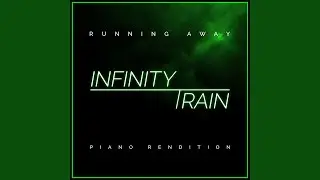 Running Away from Infinity Train (Piano Rendition)