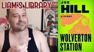 Joe Hill's Wolverton Station - Liam's Library