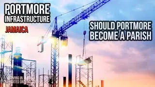 NO Portmore Parish | More Infrastructure Needed Jamaica