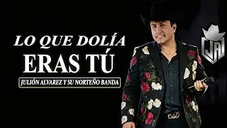 LO QUE DOLÍA ERAS TÚ - Julión Álvarez y su Norteño Banda | Canción que Te Rompe el Corazón