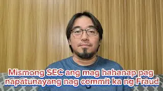 Mismong SEC ang mag hahanap pag napatunayang nag commit ka ng Fraud