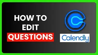 How to Edit Questions on Calendly