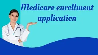 Medicare Enrollment Application