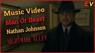 [FMV] Nightmare Alley | Man or Beast | Nathan Johnson | Music Video