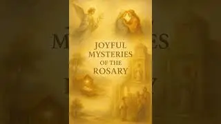 THE JOYFUL MYSTERIES OF THE ROSARY