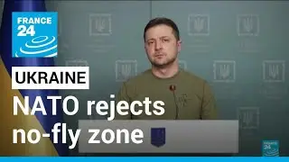War in Ukraine: NATO rejects Ukraine no-fly zone &bull; FRANCE 24 English