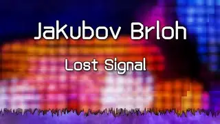 Jakubov Brloh – Lost Signal