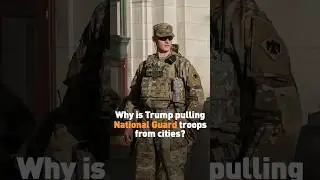 Why is Trump pulling National Guard troops from cities?