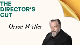 The Director's Cut | Episode 4 | Orson Welles : the best director of all time ?