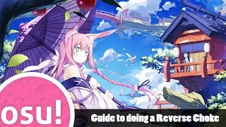 Osu! - Guide to doing a reverse choke :^)