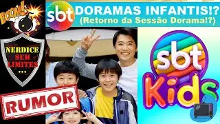 SBT KIDS Pode Passar DORAMAS na Programa&ccedil;&atilde;o!? Volta da Sess&atilde;o Dorama!?