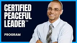 Certified Peaceful Leader&trade; Course | Peaceful Leaders Academy