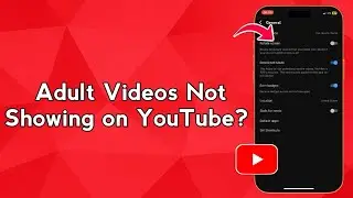 Adult Videos Not Showing on YouTube? Turn This Setting Off