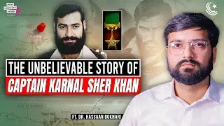 The Unbelievable Story of Captain Karnal Sher Khan Ft. Dr. Hassaan Bokhari | EP298