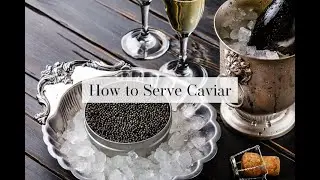 How to Serve Caviar