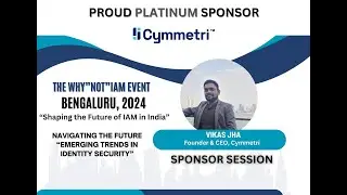 The WHYNOTIAM Event Bengaluru| Emerging Trends in Identity Security | Vikas Jha, CEO | Cymmetri.