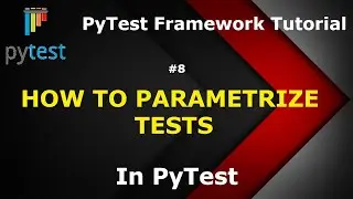 PyTest Tutorial #8 How to Parametrize Test Cases in PyTest