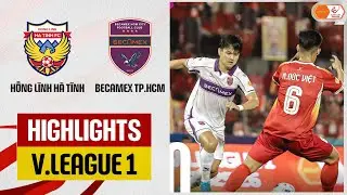 Highlights: Hồng Lĩnh H&agrave; Tĩnh - Becamex TP. Hồ Ch&iacute; Minh | Đấu tr&iacute; căng thẳng, cơ hội li&ecirc;n tục