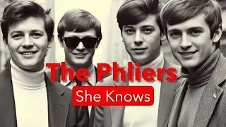 'She Knows' The Phliers