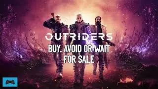 Buy, Avoid, or Wait for sale - Episode 3 - Outriders