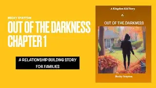 Out of the Darkness - Chapter 1 (Book 1 of Relationship Building Stories for Families)