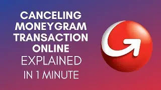 How To Cancel MoneyGram Transaction Online (2025)