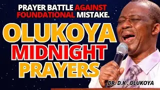 12th November Midnight - Prayer Battle Against Foundational Mistakes. MIDNIGHT OLUKOYA PRAYERS #mfm