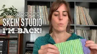 Skein Studio - Episode 98 - I'm Back!