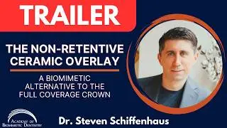 Dr. Steven Schiffenhaus - A Biomimetic Alternative to the Full Coverage Crown