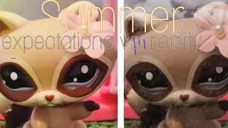 Summer: Expectations vs reality {Lps skit}