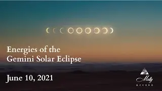 Astrological Energies of the June 2021 Gemini Solar Eclipse ~ Podcast