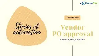 Stories of Automation - Vendor PO approval | Robotic Process Automation | EmergeFlow Technologies