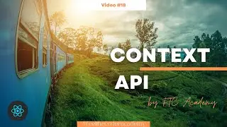 18. Understanding Context API in React JS | FTC Academy